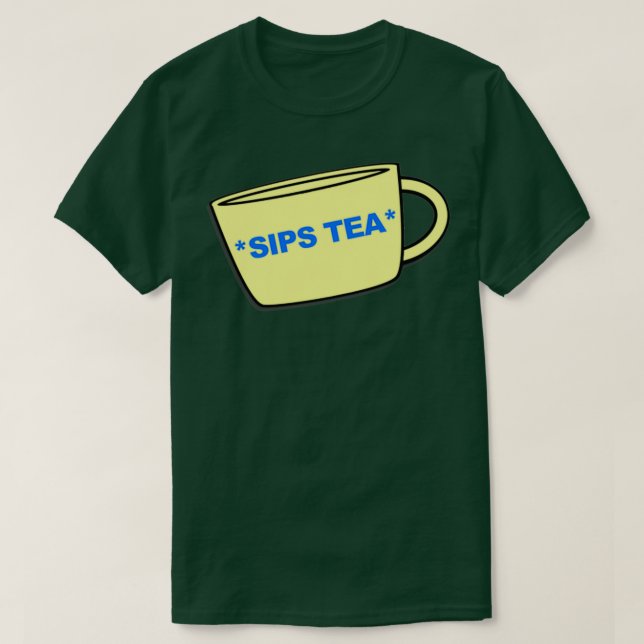 Sips Tea 11 T-Shirt (Design Front)