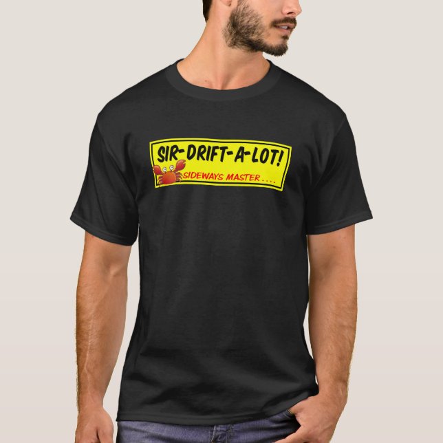 Sir Drift A lot T-Shirt (Front)