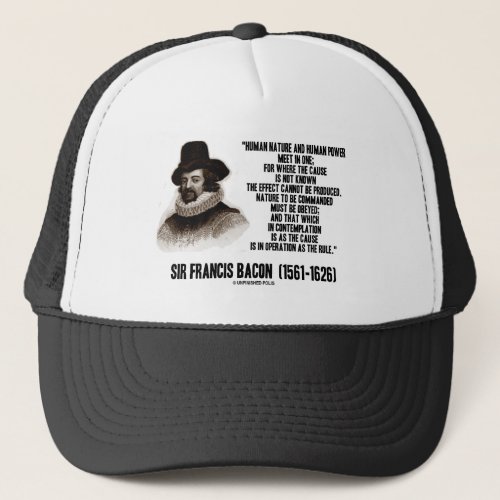 Sir Francis Bacon Nature To Be Commanded Obeyed Trucker Hat