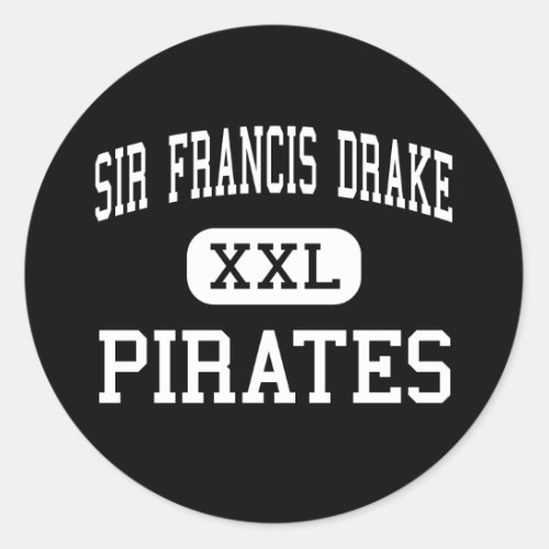 Sir Francis Drake _ Pirates _ High _ San Anselmo Classic Round Sticker