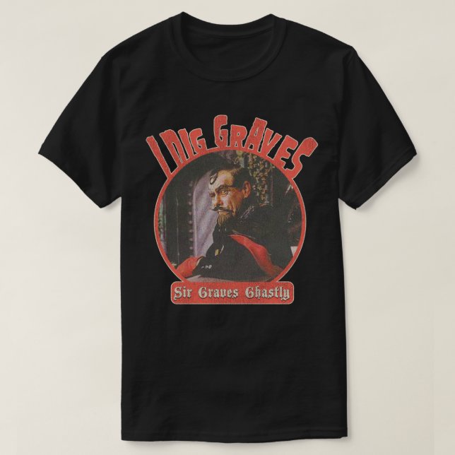 Sir Graves Ghastly I Dig Graves T-Shirt (Design Front)
