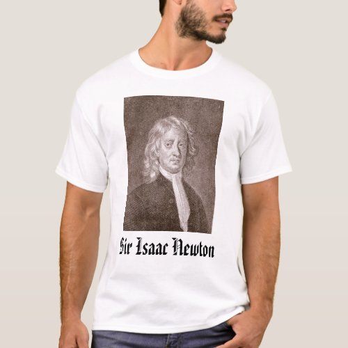 Sir Isaac Newton _ Customized T_Shirt