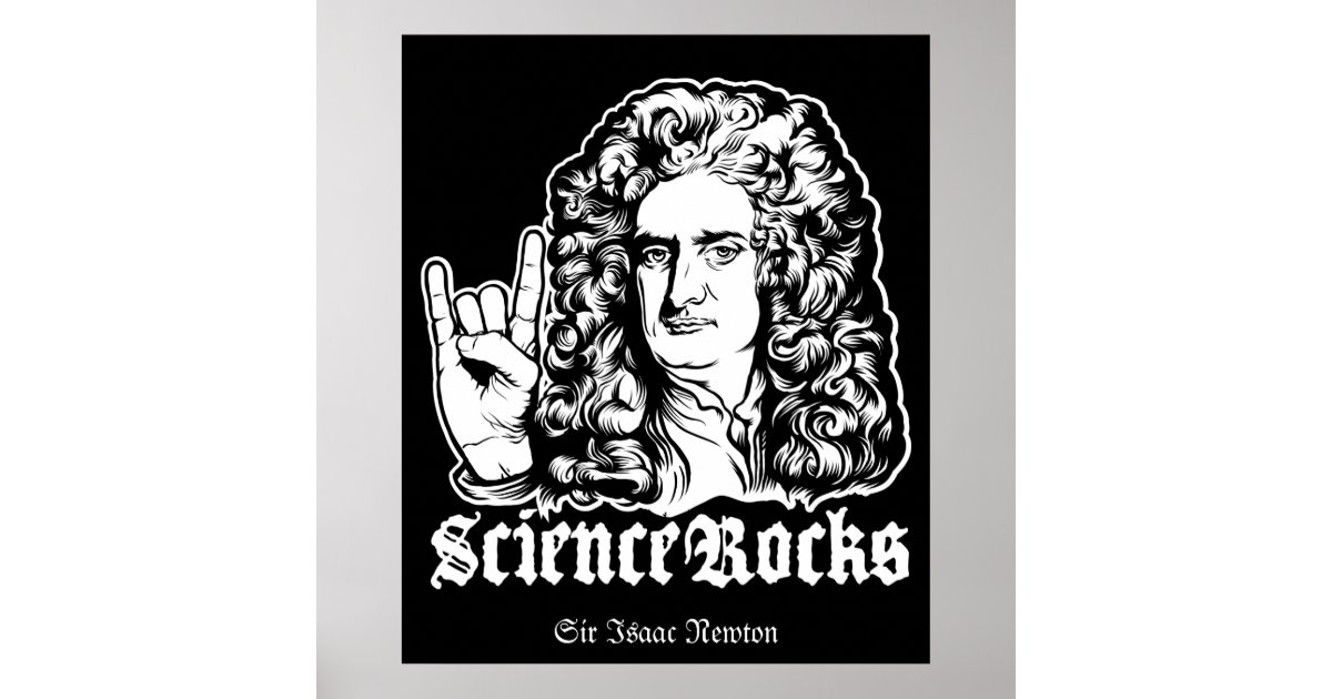 Science Rocks Newton Sir Isaac Newton Science Rocks Posters | Zazzle