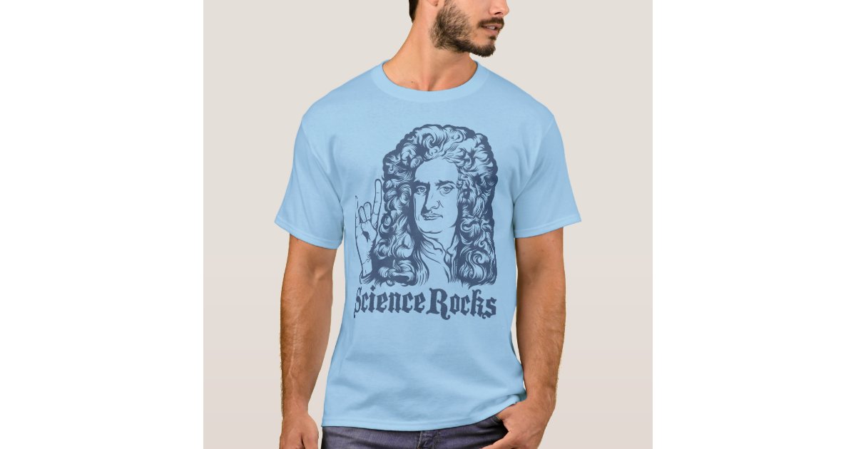 Sir Isaac Newton Science Rocks Shirts | Zazzle