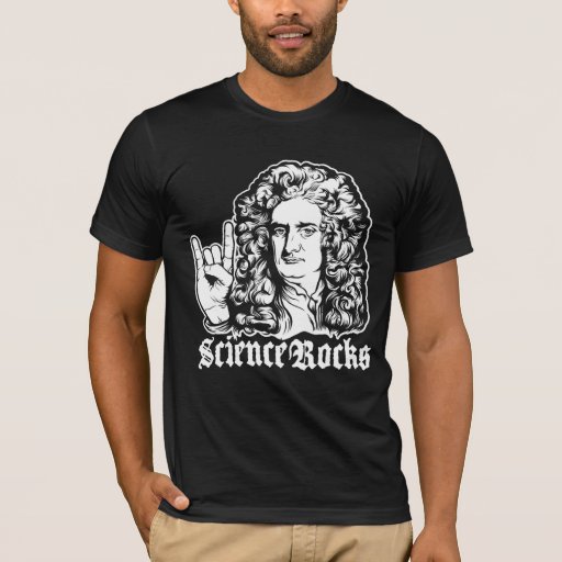 Sir Isaac Newton Science Rocks Shirts | Zazzle