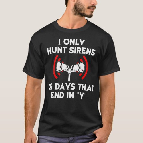 Siren Hunter ornado Fan Hunt Days Storm Chaser T_Shirt