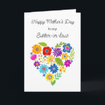 Sis-in-Law Mothers Day or Birthday Greeting Card<br><div class="desc">Bright and cheery folkart type flowers gathered in a heart shape is a beautiful image for this Mother's Day or Birthday card (just change the text).  Perfect for your favorite sister-in-law,  sister,  best friend,  aunt,  of course for mom or grandmom,  too.</div>