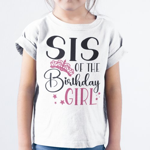 Sis of the Birthday Girl Customized Squad Matching T_Shirt