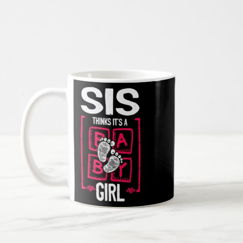 Sis Thinks Its a Girl Gender Reveal  Baby Shower  Coffee Mug