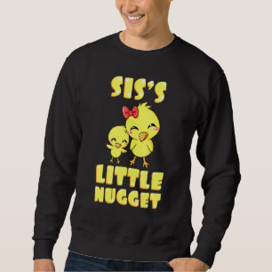 Siss Little Nugget Chicken Sister Sibling Nuggies  Sweatshirt