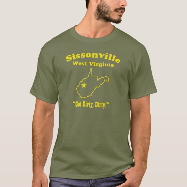 Sissonville, West Virginia "DIRTY!" T-Shirt (Front)