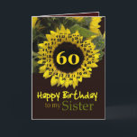 SISTER - 60th Birthday with Cheerful Sunflower Card<br><div class="desc">This cheerful sunflower with its "magic flower" verse is a sweet way to wish your sister a Happy Birthday.  Inside text is customizable,  so you can add your own special sentiment</div>