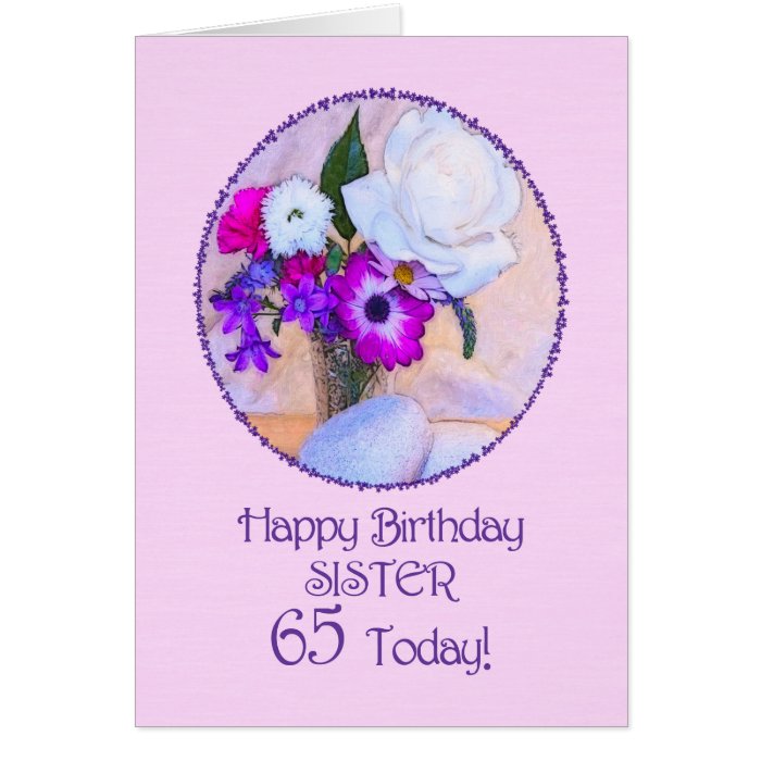 Sister, 65th birthday with painted flowers. card Zazzle