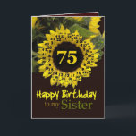 SISTER - 75th Birthday with Cheerful Sunflower Card<br><div class="desc">This cheerful sunflower with its "magic flower" verse is a sweet way to wish your sister a Happy Birthday.  Inside text is customizable,  so you can add your own special sentiment</div>