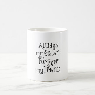 Sister and Friend Quote Coffee Mug