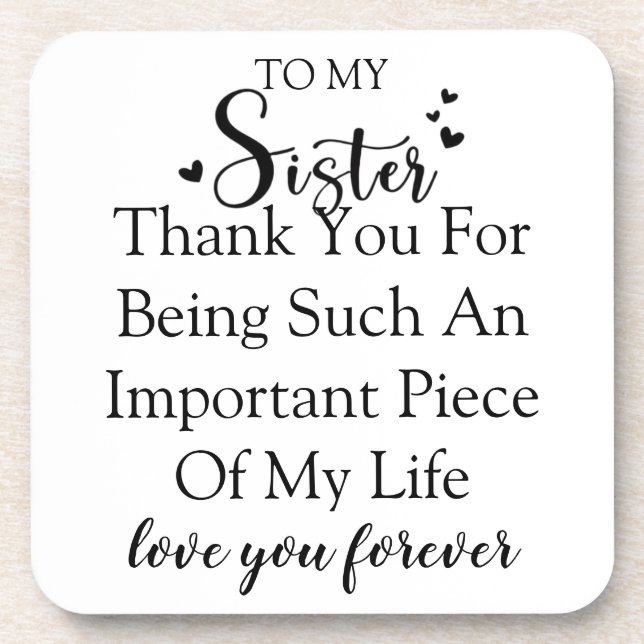 Sister Appreciation Thank You For Being In My Life Beverage Coaster (Front)