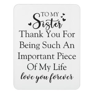Sister Appreciation Thank You For Being In My Life Door Sign