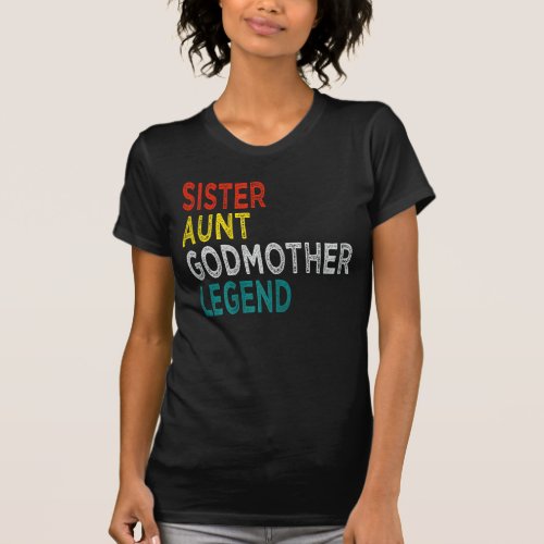 Sister Aunt Godmother Legend Funny Quote Vintage T_Shirt