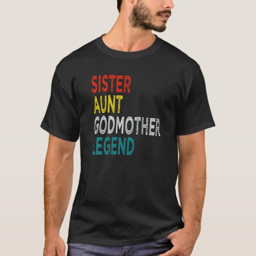 Sister Aunt Godmother Legend  Quote Vintage Cool T_Shirt