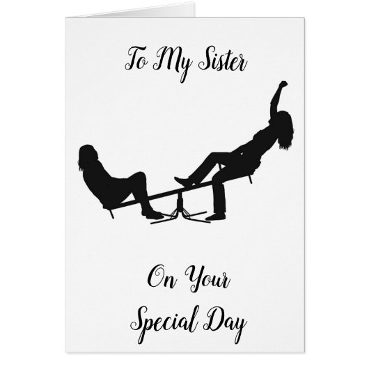 ***SISTER*** BEING YOUR SIS IS SO MUCH FUN CARDS (Front)