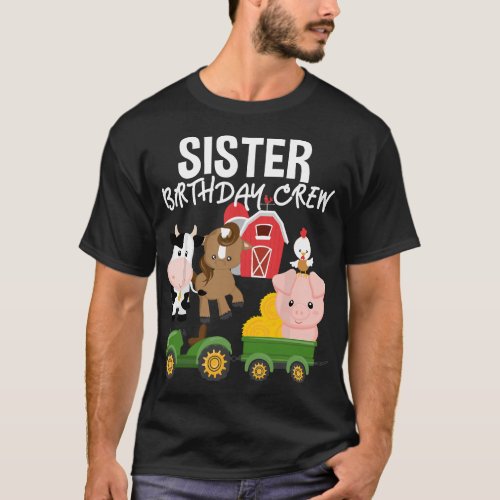 Sister Birthday Crew Farm Animals Barnyard Tractor T_Shirt
