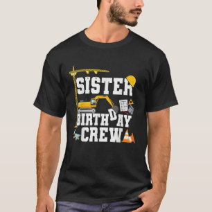 Sister Birthday Crew Girls Construction Birthday T-Shirt