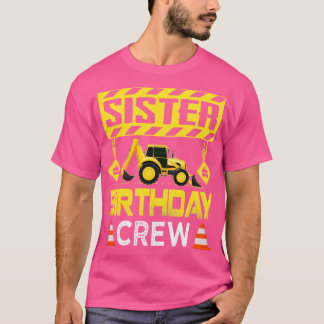 Sister Birthday Crew Girls Construction Crew Birth T-Shirt