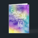Sister Birthday, You Add Sparkle, Colorful Bokeh Card<br><div class="desc">Beautiful birthday card for your sister features a colorful bokeh effect background and fun typography that seems to glow among the sparkling background.</div>