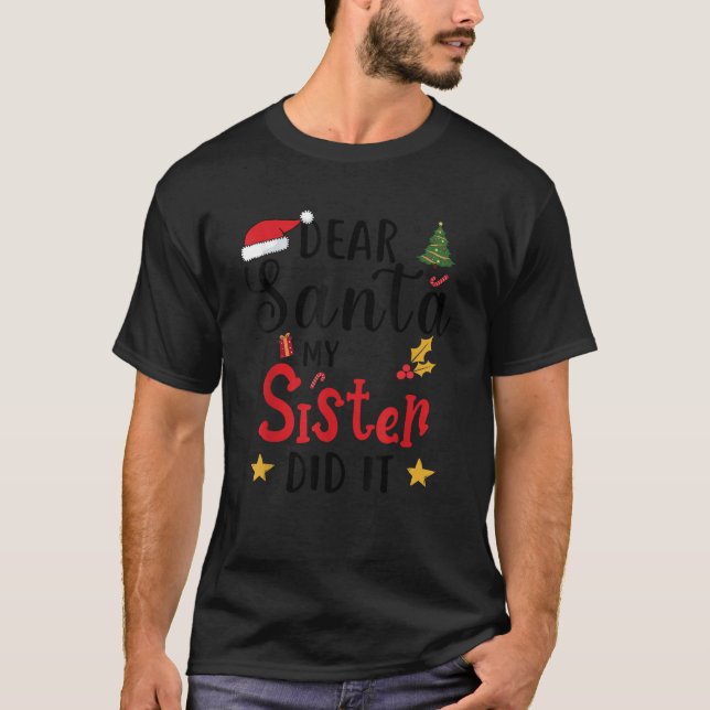 Sister Brother Matching Dear Santa My Sister Did I T-Shirt (Front)