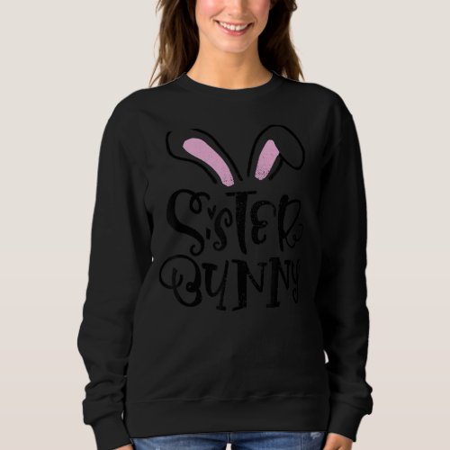 Sister Bunny Cute Easter Bunny Vintage Happy Easte Sweatshirt