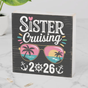 Sister Curising 2026 Wooden Box Sign