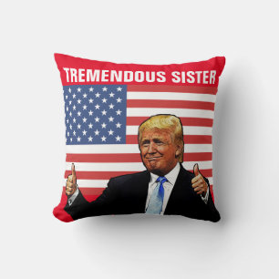 SISTER DONALD TRUMP PILLOW FOR TREMENDOUS SISTER