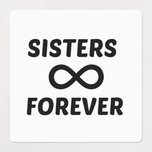 SISTER FOREVER INFINITY LABELS