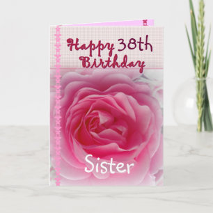 SISTER  - Happy 38th Birthday - Pink Rose Card