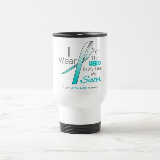 Sister - Hero in My Life - Cervical Cancer Travel Mug (Center)