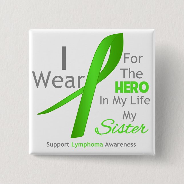 Sister Hero In My Life - Lymphoma Pinback Button (Front)