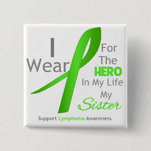 Sister Hero In My Life - Lymphoma Pinback Button