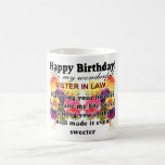 sister in law birthday coffee mug<br><div class="desc">Sister in law birthday coffee mug. Your mother in law will be moved by the endearing message on this colorfully designed mug. She will be proud to drink from it and be eternally reminded of the love she derives from her son's marital choice. Great gift idea for her birthday, mother's...</div>