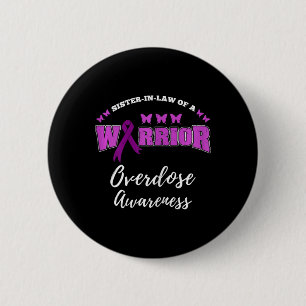 Sister In Law Of A Warrior Overdose Awareness  Button