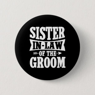 Sister-in-law Of The Groom - Cute Sister-in-law We Button