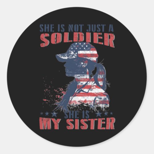 Sister Is A Soldier Military 4th Of July Patriotri Classic Round Sticker
