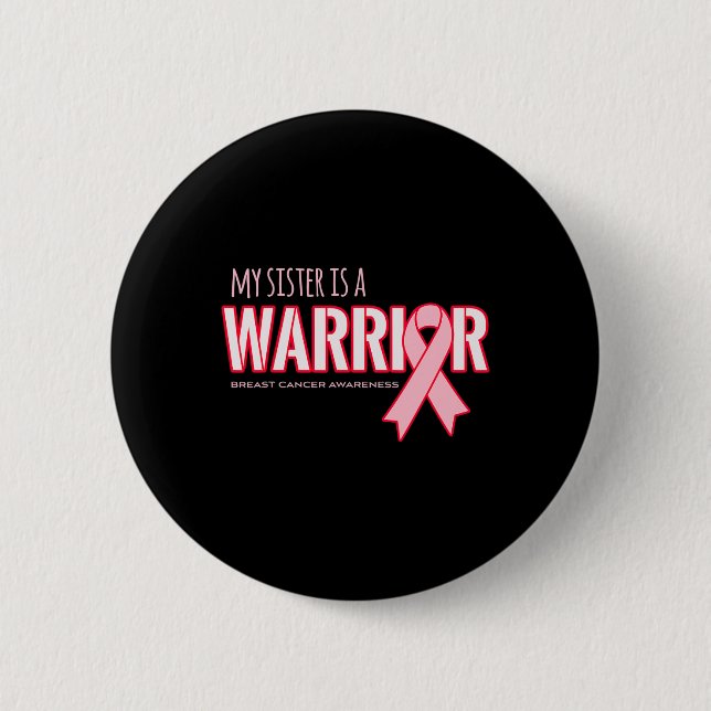 Sister Is A Warrior Breast Cancer Awareness  Button (Front)