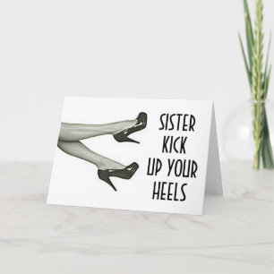 SISTER KICK UP OR KICK OFF YOUR HEELS BIRTHDAY CARD