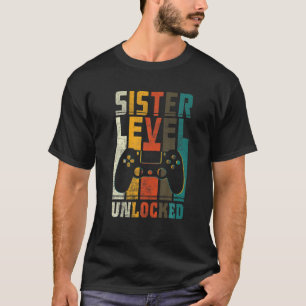 Sister Level Unlocked To Be Sister Leveled Up To S T-Shirt