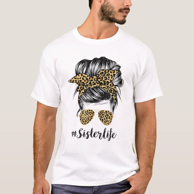 Sister Life Messy Hair Bun Leopard Women Mother's T-Shirt (Front)
