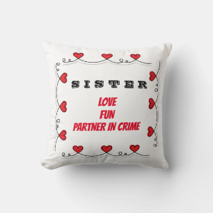 ***SISTER*** LOVE-FUN-PARTNER IN CRIME "PILLOW" THROW PILLOW