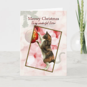 Sister, Meowy Christmas with a playful cat. Holiday Card