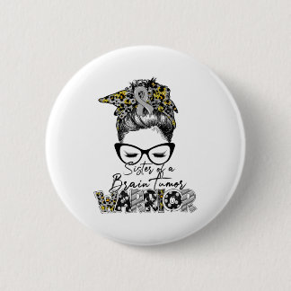 Sister of a Brain Tumor Warrior Cancer Awarenes Button