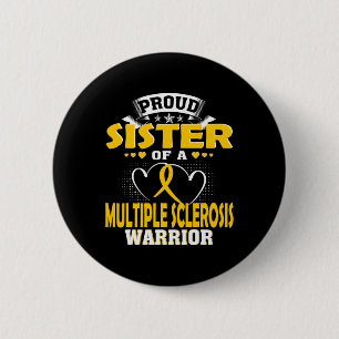 Sister Of A Multiple Sclerosis Warrior Button