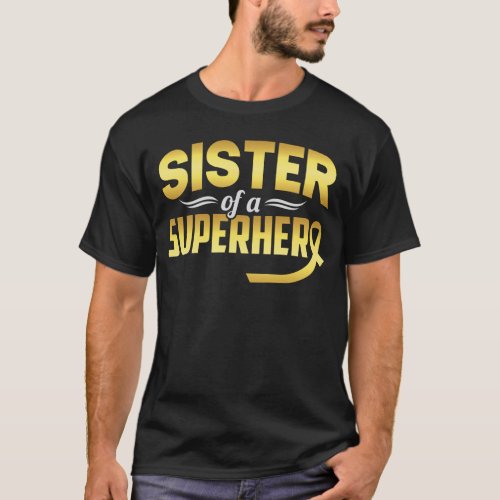 Sister Of A Superhero Childhood Cancer Awareness T_Shirt